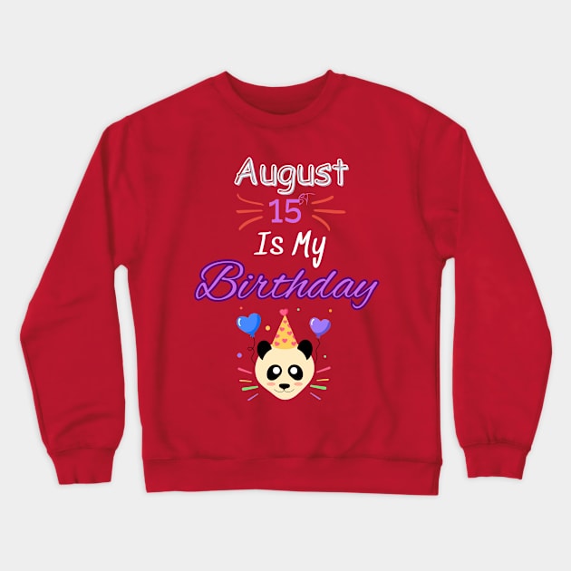 August 15 st is my birthday Crewneck Sweatshirt by Oasis Designs